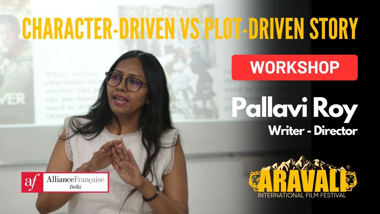 Character Driven Story Vs Plot Driven Story: Recognize the Difference| Workshop|Pallavi Roy|AIFF2024