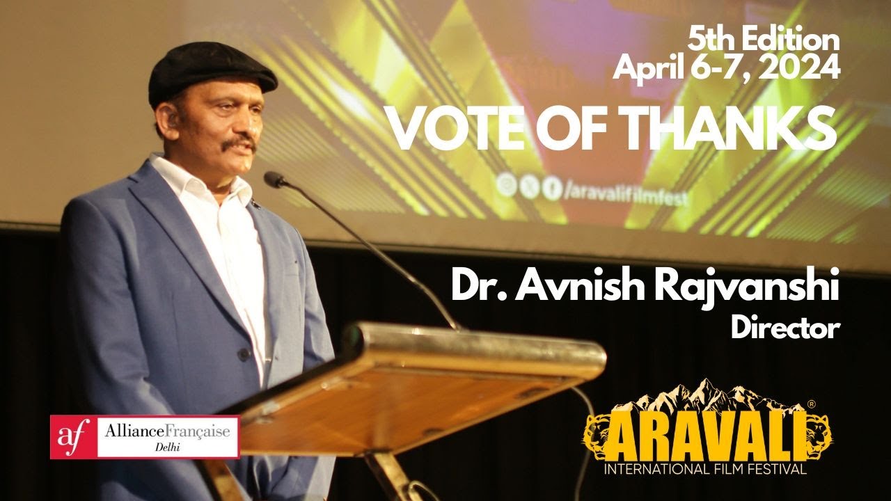 Dr. Avnish Rajvanshi | Vote of Thanks| Aravali International Film Festival| April 2024