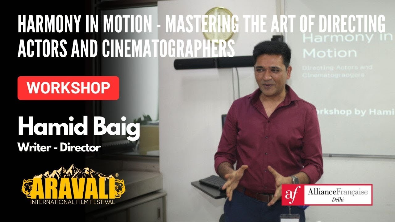 Harmony in Motion |Mastering the Art of Directing Actors and Cinematographers|Hamid Baig|AIFF|2024