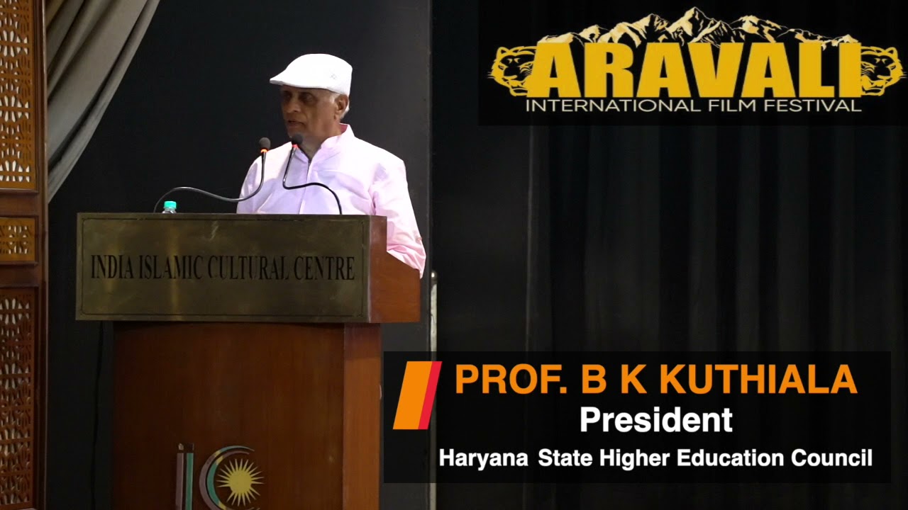 Prof B K Kuthiala| President|Haryana State Higher Education Council| Aravali Int Film Festival| 2021
