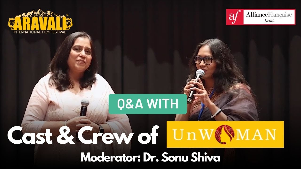 Q&A|UN-WOMAN| Aravali International Film Festival|Pallavi Roy| Gunjan Goel| Abhay Sopori